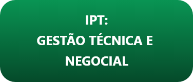IPT: Gestão técnica e negocial