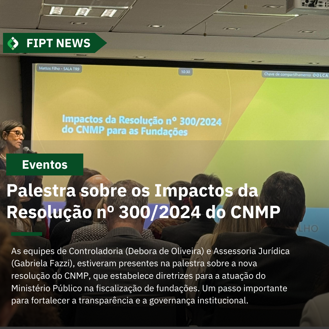 Palestra: Impactos da Resolução nº 300/2024 do CNMP para as Fundações